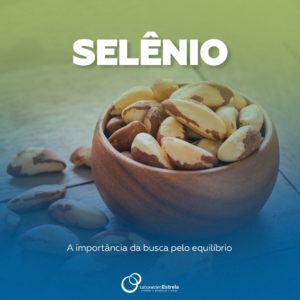 Read more about the article SELÊNIO: a importância da busca pelo equilíbrio!